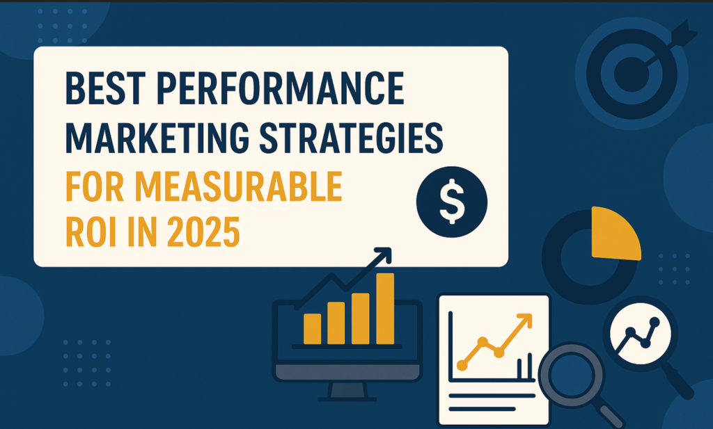 Top Performance Marketing Strategies for ROI in 2025